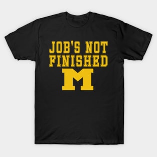 Michigan Job's Not Finished T-Shirt